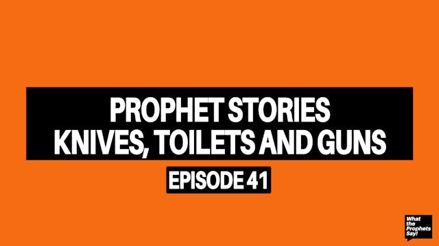 Prophet Stories - Knives, Toilets and...