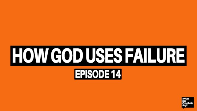How God uses failure - What the Proph...