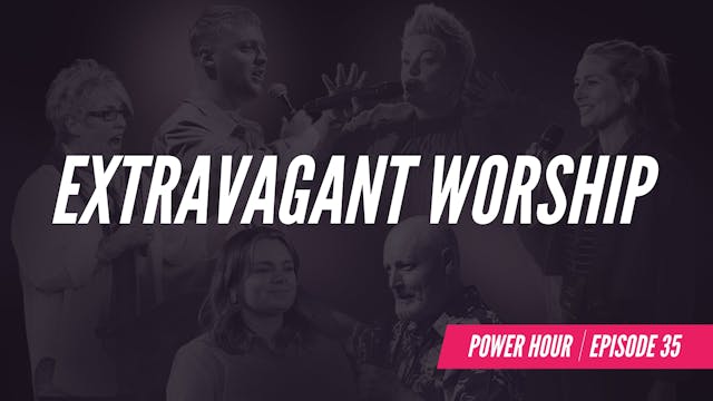 EP 35 // Extravagant Worship