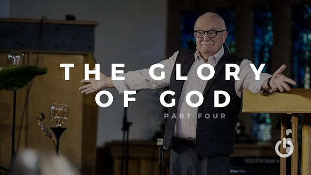 The Glory of God Pt.4 | 4 Dec 2022