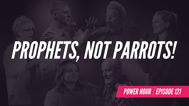 EP 121 // Prophets, Not Parrots!