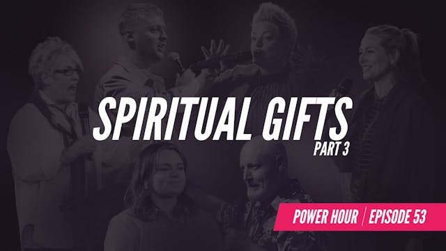 EP 53 // Spiritual Gifts Pt.3 
