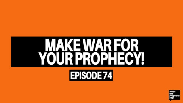 Make War For Your Prophecy! - What th...