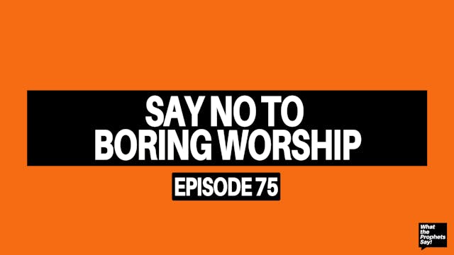 Say No To Boring Worship - What the P...