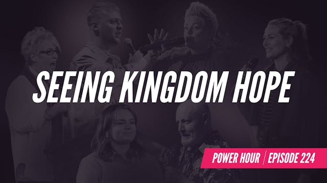 EP 224 // Seeing Kingdom Hope 