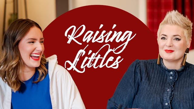 RAISING LITTLES - Episode 7 of At the...