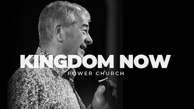 Kingdom NOW | POWER CHURCH | Sunday 5...