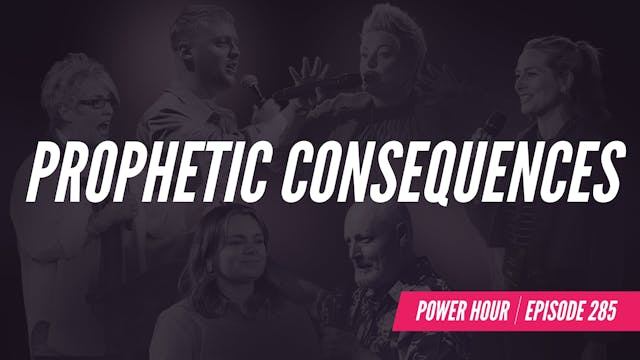 EP 285 // Prophetic Consequences 