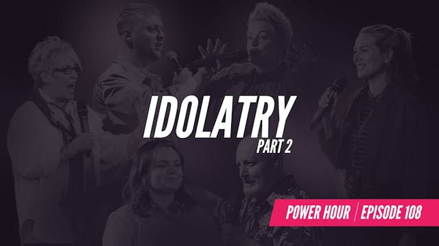 EP 108 // Idolatry Pt.2 