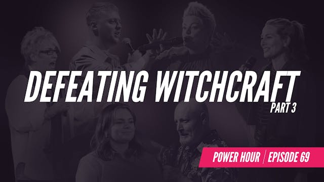EP 69 // Defeating Witchcraft Pt.3