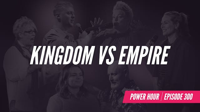 Ep 300 // Kingdom Vs Empire 