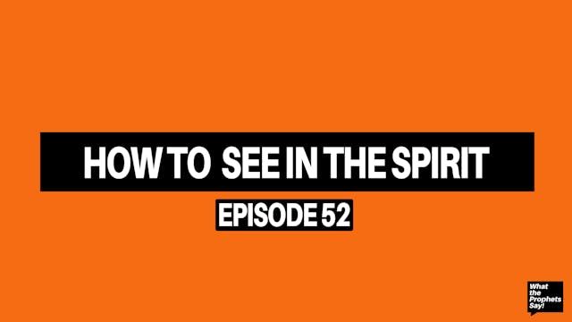 How To See In The Spirit - What the P...