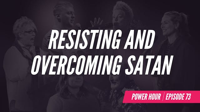 EP 73 // Resisting and Overcoming Satan 
