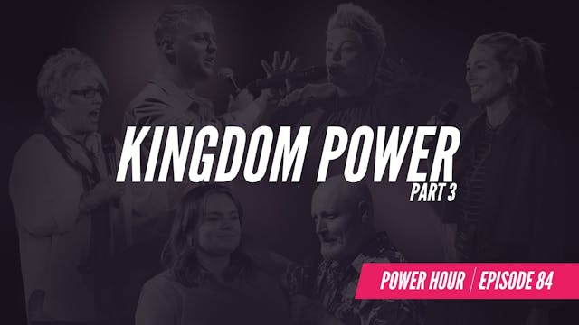 EP 84 // Kingdom Power Pt.3 