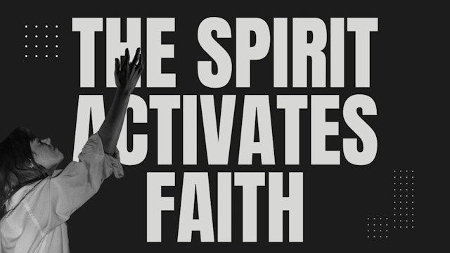 The Spirit ACTIVATES Faith! // Decree the Week! // EP 45