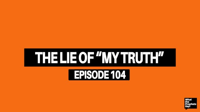 The Lie Of “My Truth” - What The Prop...