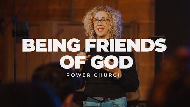 Being friends of God | POWER CHURCH |...