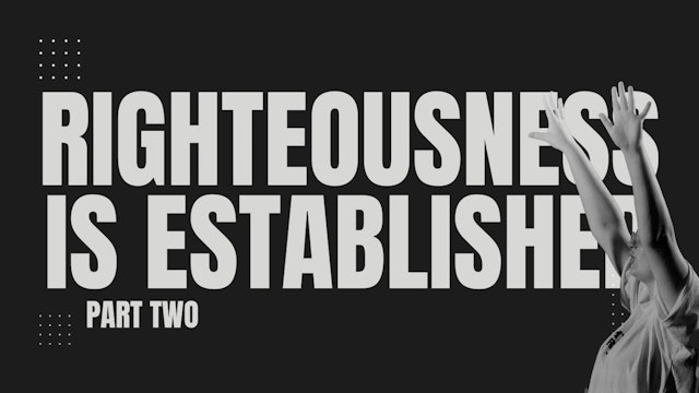 EP 52 // WE DECREE THAT RIGHTEOUSNESS IS ESTABLISHED!