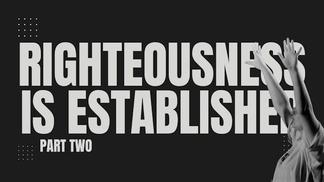 EP 52 // WE DECREE THAT RIGHTEOUSNESS...