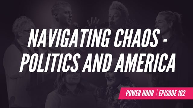 EP 102 // Navigating Chaos - Politics...