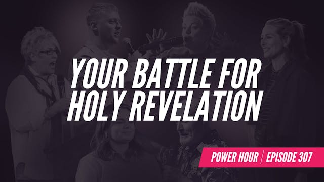 EP 307 // Your Battle For Holy Revela...