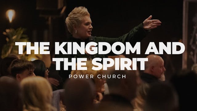 The Kingdom And The Spirit | POWER CH...