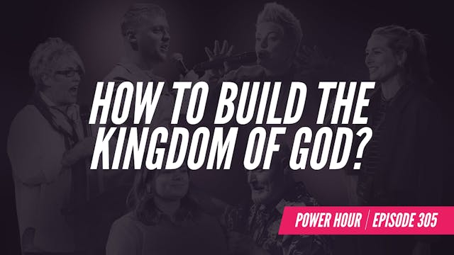 EP 305 // How to build the Kingdom of...