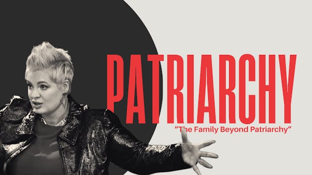 EP 7 // The Family Beyond Patriarchy