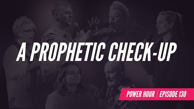 EP 130 // A Prophetic Check-Up 