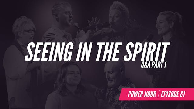 EP 61 // Seeing in the Spirit Q&A Pt.1 