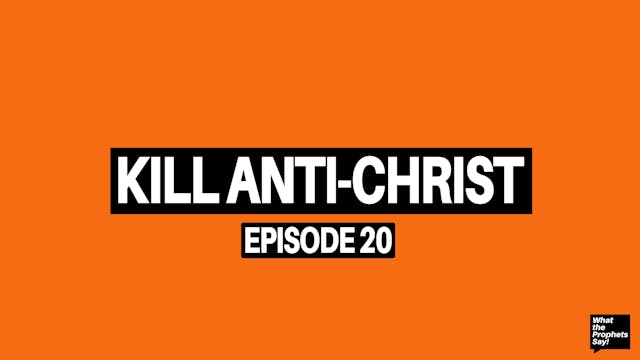 Kill Anti-Christ - What the Prophets ...