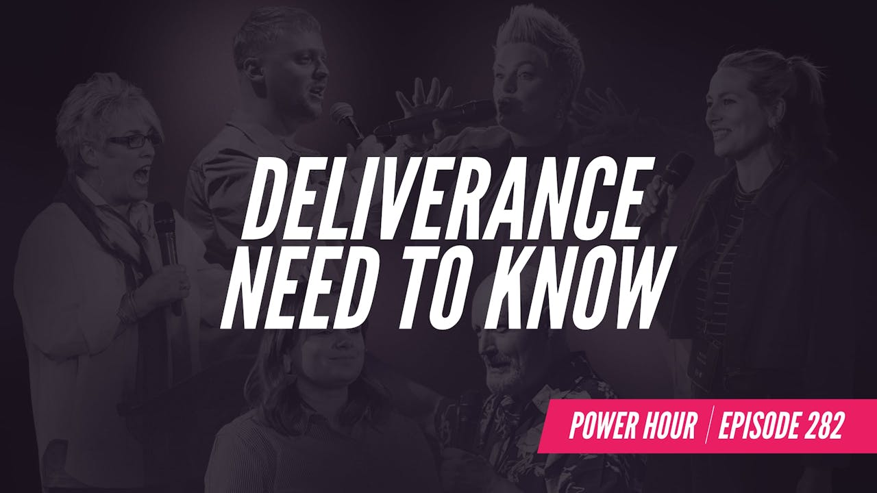 Ep 282 Deliverance Need To Know Power Hour Global Prophetic