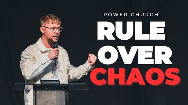 Ruling Chaos In Your Life | Power Chu...