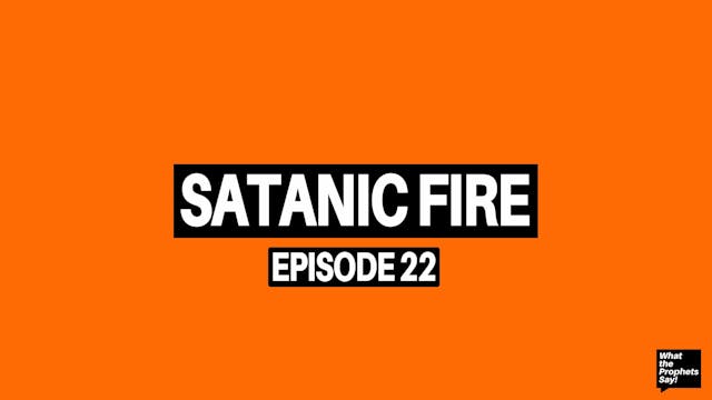 Satanic Fire - What the Prophets Say!...