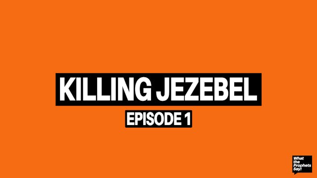 Killing Jezebel - What the Prophets S...