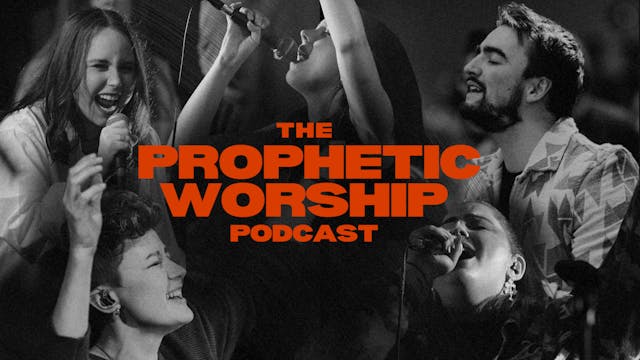 The Prophetic Worship Podcast