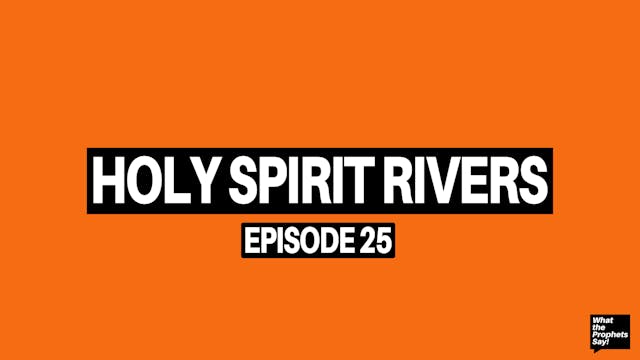 Holy Spirit Rivers - What the Prophet...