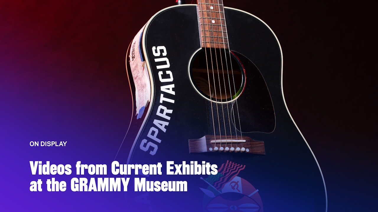 On Display: Videos From Current Exhibits @ the GRAMMY Museum.