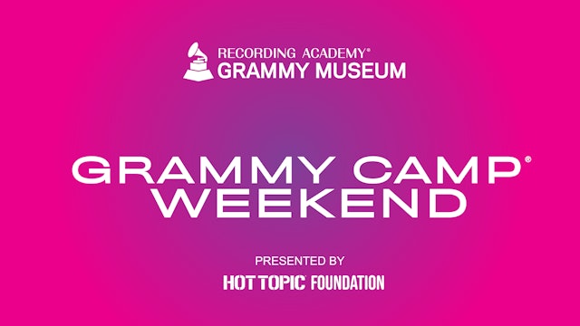 GRAMMY Camp Weekend: Presented by Hot Topic