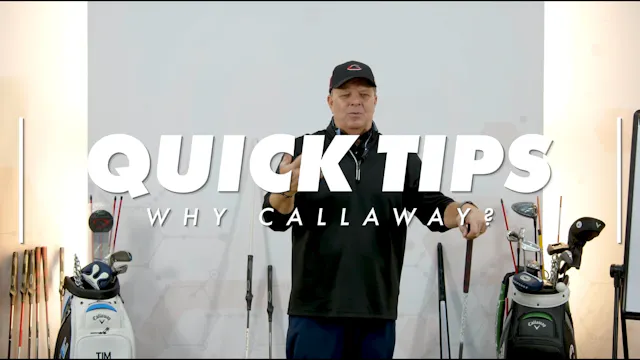 Quick Tips - Why Callaway?