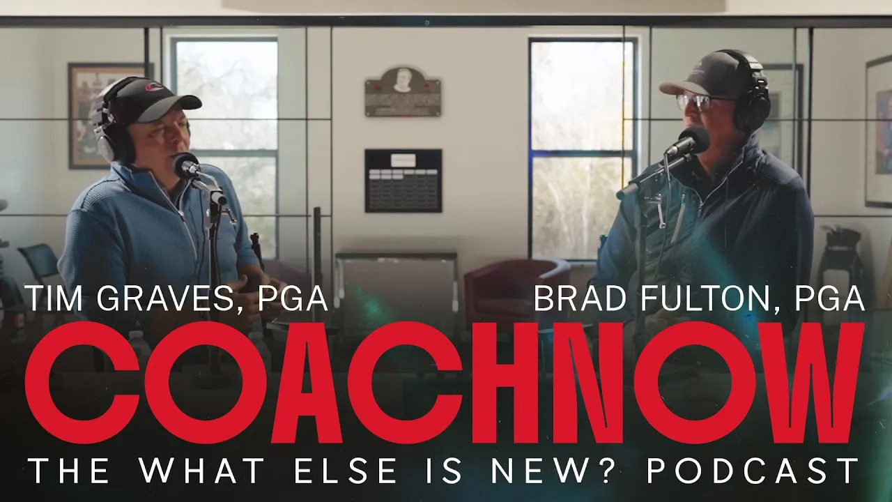 What Else is New - CoachNow Ft. Brad Fulton, PGA, & Chris Henning, TPI