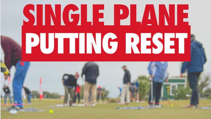 START HERE - Download & Print the Single Plane Putting Reset PDF