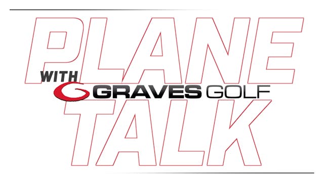 October Plane Talk with Graves Golf