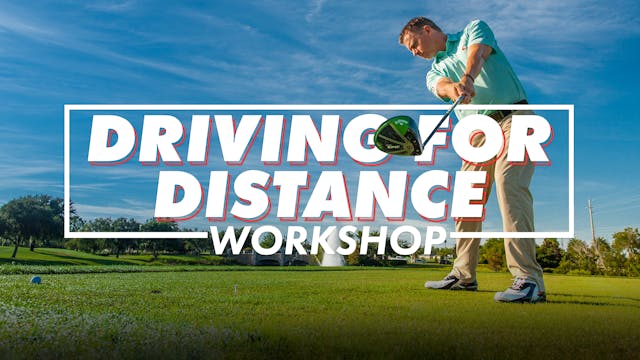 Driving For Distance Workshop