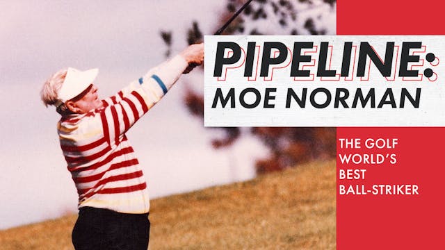 Pipeline Moe Norman