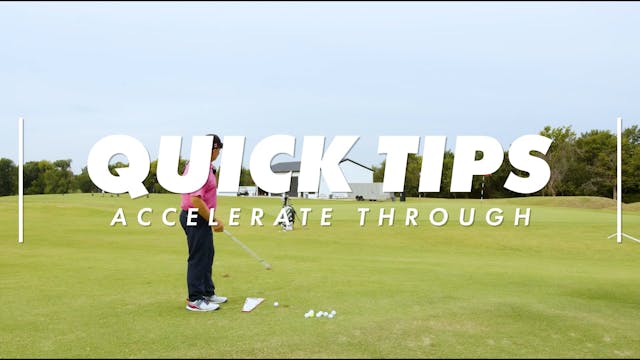 Quick Tips - Accelerate Through