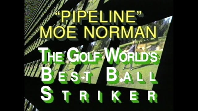 Pipeline Moe Norman