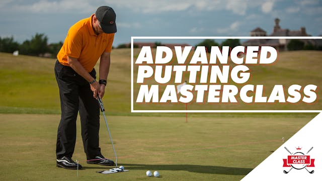 Advanced Putting Masterclass