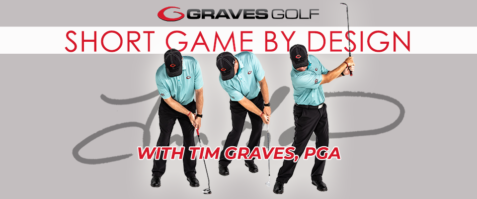 Short Game By Design with Tim Graves, PGA