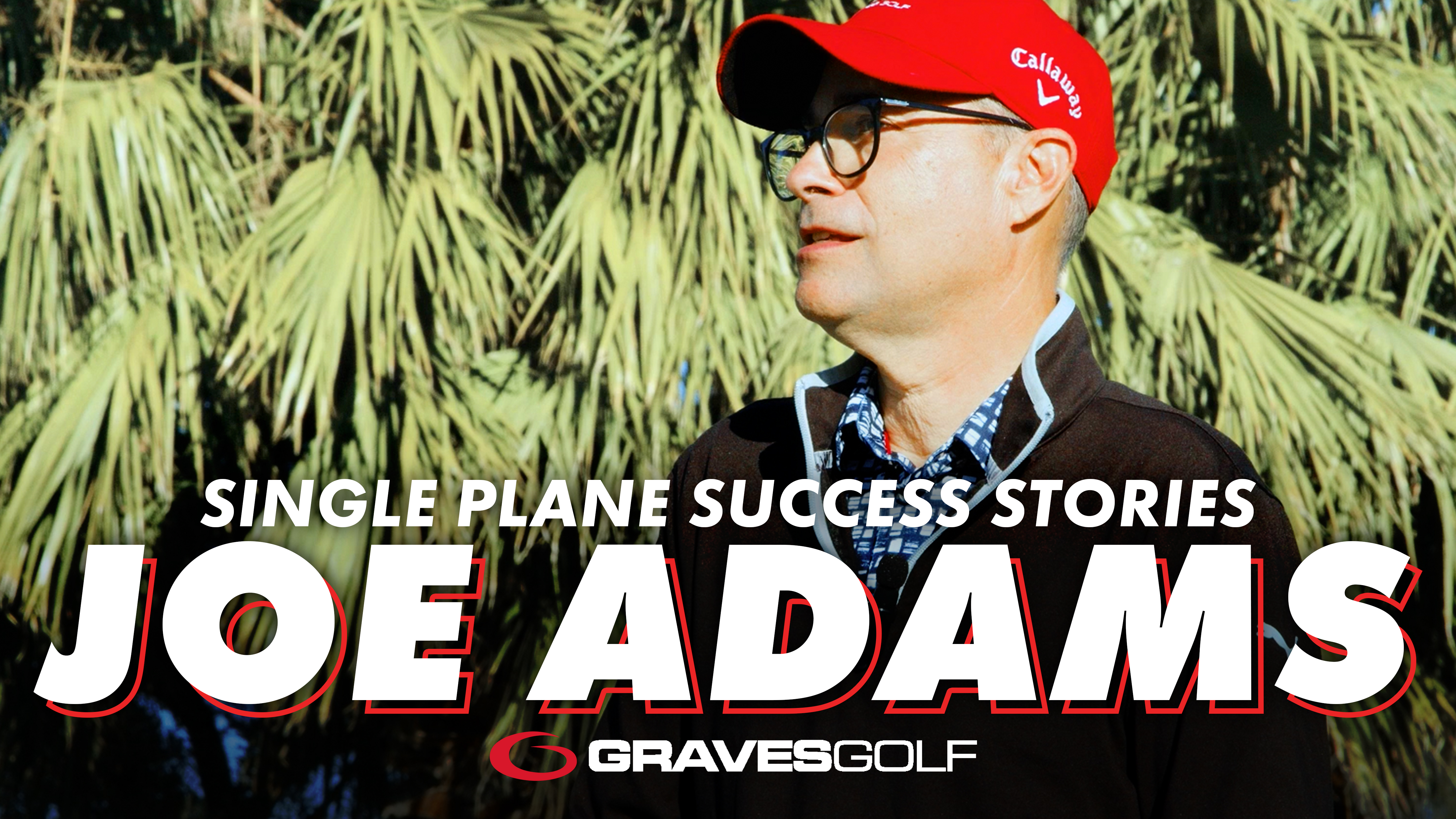 Single Plane Success Stories - Joe Adams
